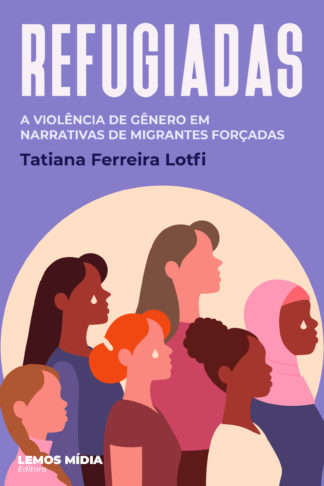 [E-BOOK] Refugiadas: A violência de gênero em narrativas de migrantes forçadas