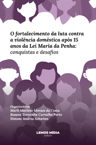 [E-BOOK] O fortalecimento da luta contra a violência doméstica após 15 anos da Lei Maria da Penha: conquistas e desafios