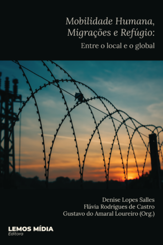 [E-BOOK] Mobilidade Humana, Migrações e Refúgio: Entre o local e o global