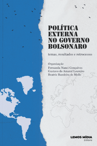 [E-BOOK] Política Externa no Governo Bolsonaro: temas, resultados e retrocessos