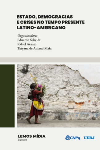 [E-BOOK] Estado, Democracia e Crises no Tempo Presente Latino-Americano
