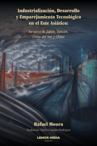 [EBOOK] Industrialización, Desarrollo y Emparejamiento Tecnológico en el Este Asiático: los casos de Japón, Taiwán, Corea del Sur y China